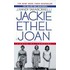 Jackie, Ethel, Joan
