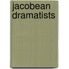 Jacobean Dramatists by Southam B.C.