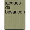 Jacques De Besancon door Paul Durrieu