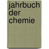Jahrbuch Der Chemie door Anonymous Anonymous