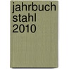 Jahrbuch Stahl 2010 door Onbekend