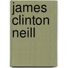 James Clinton Neill door Richard C. King