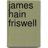 James Hain Friswell by Laura Hain Friswell