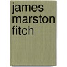 James Marston Fitch by James Marston Fitch