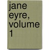 Jane Eyre, Volume 1 door Charlotte Brontï¿½