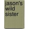 Jason's Wild Sister door Michelle Renee White