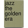 Jazz The Golden Era by Richard Havers