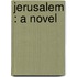 Jerusalem : A Novel