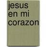 Jesus En Mi Corazon door Onbekend