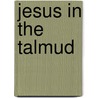 Jesus In The Talmud by Peter Schafer