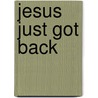Jesus Just Got Back by Mark Jennings