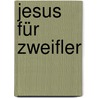 Jesus für Zweifler door Christian Nürnberger