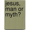 Jesus, Man Or Myth? door Thiede