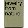 Jewelry From Nature door Ruth Peltason