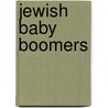 Jewish Baby Boomers door Chaim I. Waxman