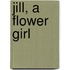 Jill, A Flower Girl