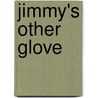 Jimmy's Other Glove door Jim McGinniss