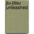 Jiu-Jitsu Unleashed