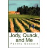 Jody, Quack, and Me by Parthy Gossett