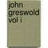 John Greswold Vol I