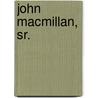 John Macmillan, Sr. by Adell McMillan