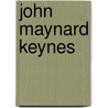 John Maynard Keynes by Dwight R. Lee