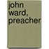 John Ward, Preacher