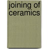Joining of Ceramics door Michael G. Nicholas