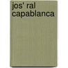 Jos' Ral Capablanca by Vladimir Linder