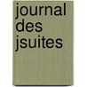 Journal Des Jsuites door Jrme Lallemant