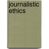 Journalistic Ethics by Michael Boylan