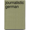 Journalistic German by Anonymous Anonymous