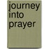 Journey Into Prayer