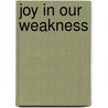 Joy In Our Weakness door Marva J. Dawn