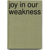 Joy In Our Weakness door Marva J. Dawn