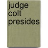 Judge Colt Presides door George J. Prescott
