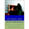 Judge Me Nottingham by Joan Bartlett