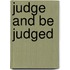 Judge and Be Judged