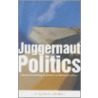 Juggernaut Politics by Jacques Gelinas