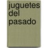 Juguetes del Pasado
