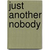 Just Another Nobody door Stephen J. Briggs