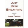 Just Keep Breathing door Jesse Frayne