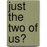 Just The Two Of Us? by Sue McGowan