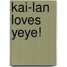 Kai-lan Loves Yeye! door Sascha Paladino