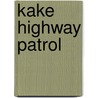 Kake Highway Patrol door Onbekend