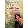 Kalte Zärtlichkeit door Charlotte Sandmann