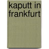 Kaputt in Frankfurt door Wolfgang Fienhold