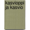 Kasvioppi Ja Kasvio door A.J. Mela