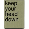 Keep Your Head Down door Doug Anderson