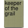 Keeper of the Grail by Michael P. Spradlin